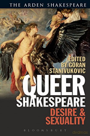 Queer Shakespeare: Desire and Sexuality (Arden Shakespeare) - Goran Stanivukovic [KSIĄŻKA]