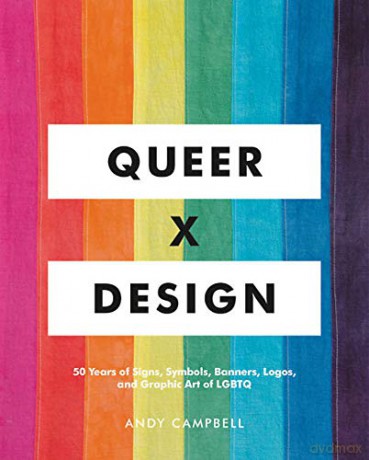 Queer X Design: 50 Years of Signs, Symbols, Banners, Logos, and Graphic Art of LGBTQ - Andy Campbell [KSIĄŻKA]