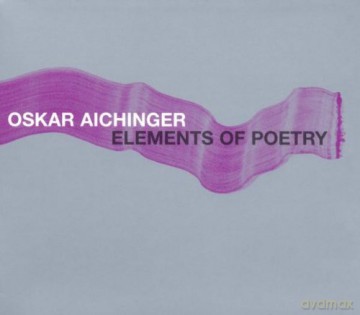 Oskar Aichinger, Achim Tang, Paul Skrepek Jun: Elements Of Poetry [CD]