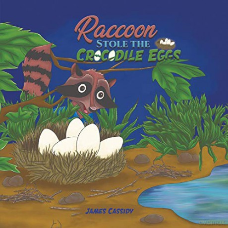 Raccoon Stole the Crocodile Eggs - James Cassidy [KSIĄŻKA]