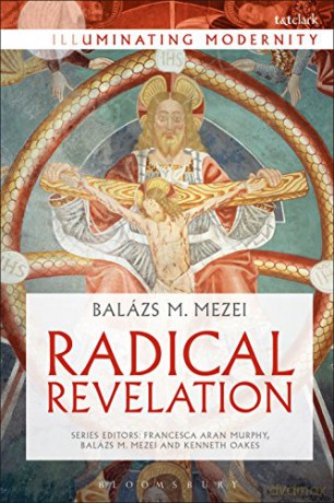 Radical Revelation (Illuminating Modernity) - Professor Balázs M. Mezei [KSIĄŻKA]