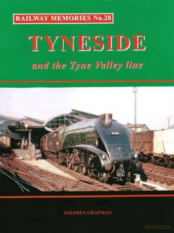 Railway Memories No.28 Tyneside and the Tyne Valley - Stephen Chapman [KSIĄŻKA]