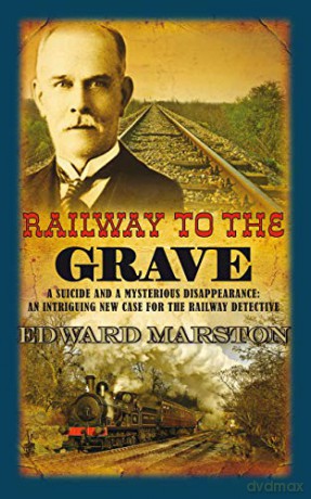 Railway to the Grave (Railway Detective): The bestselling Victorian mystery series: 07 - Edward Marston [KSIĄŻKA]