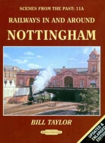 Railways in and Around Nottingham (Scenes from the Past) - Bill Taylor [KSIĄŻKA]