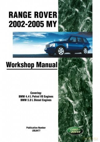 Range Rover 2002-2005 MY Workshop Manual Covering: BMW 4.4 L Petrol V8 Engines, BMW 3.0 L Diesel Engines: Workshop Manual (Workshop Manuals) [KSIĄŻKA]