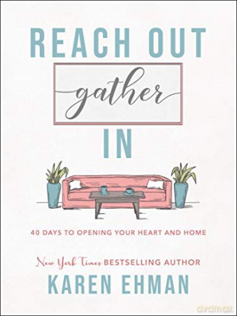 Reach Out, Gather In: 40 Days to Opening Your Heart and Home - Karen Ehman [KSIĄŻKA]