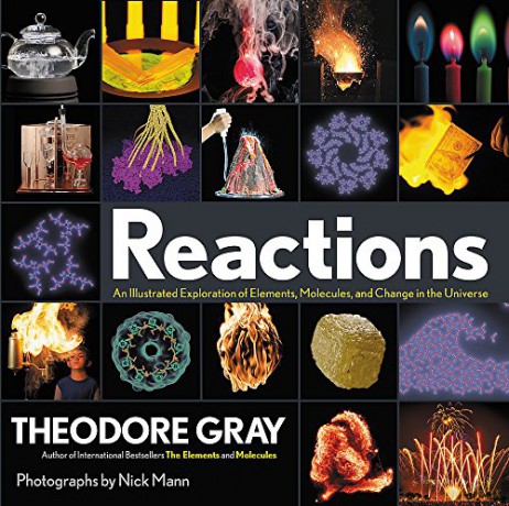Reactions: An Illustrated Exploration of Elements, Molecules, and Change in the Universe - Theodore Gray [KSIĄŻKA]