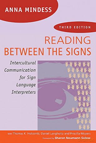 Reading Between the Signs: Intercultural Communication for Sign Language Interpreters - Understanding differences between the hearing and the Deaf - Anna Mindess [KSIĄŻKA]