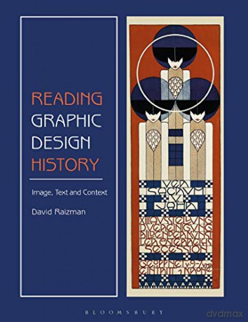 Reading Graphic Design History: Image, Text, and Context - David Raizman [KSIĄŻKA]