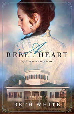 Rebel Heart: 1 (Daughtry House) - Beth White [KSIĄŻKA]