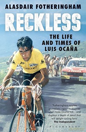 Reckless: The Life and Times of Luis Ocana - Alasdair Fotheringham [KSIĄŻKA]