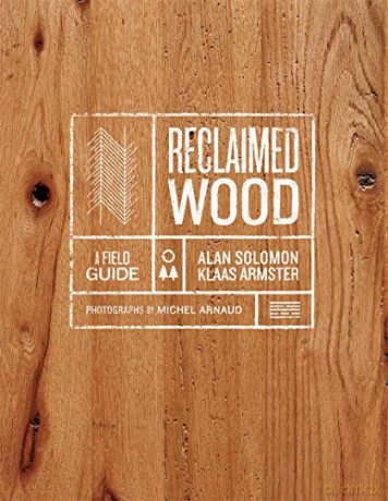 Reclaimed Wood: A Field Guide - Klaas Armster [KSIĄŻKA]