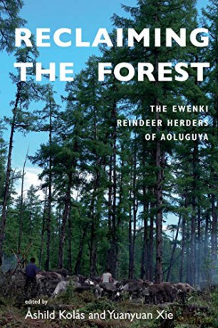 Reclaiming the Forest: The Ewenki Reindeer Herders of Aoluguya - Kolas Ashild [KSIĄŻKA]