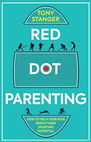 Red Dot Parenting: How to help your kids reach their sporting potential - Tony Stanger [KSIĄŻKA]