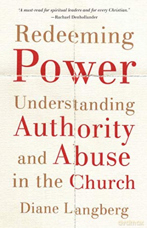 Redeeming Power: Understanding Authority and Abuse in the Church - Langberg [KSIĄŻKA]