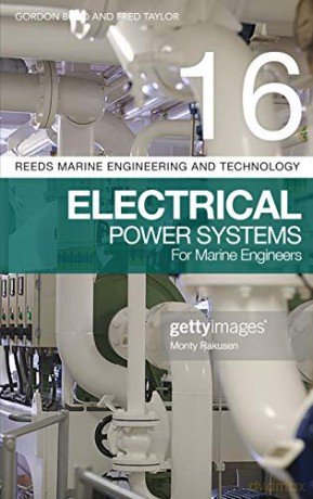 Reeds Vol 16: Electrical Power Systems for Marine Engineers (Reeds Marine Engineering and Technology Series) - Fred Taylor [KSIĄŻKA]