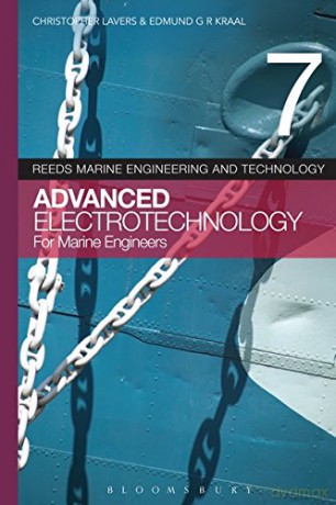 Reeds Vol 7: Advanced Electrotechnology for Marine Engineers (Reeds Marine Engineering and Technology Series) - Dr. Christopher Lavers, Edmund G.R. Kraal [KSIĄŻKA]