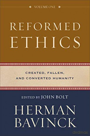 Reformed Ethics: Created, Fallen, and Converted Humanity - Herman Bavinck [KSIĄŻKA]