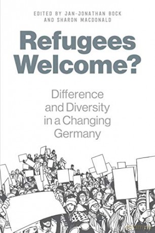Refugees Welcome: Difference and Diversity in a Changing Germany - Jan-Jonathan Bock [KSIĄŻKA]
