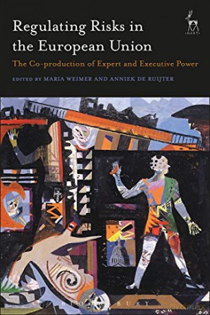 Regulating Risks in the European Union: The Co-production of Expert and Executive Power - Maria Weimer [KSIĄŻKA]