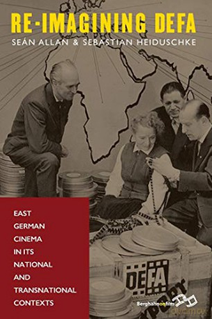 Re-Imagining Defa: East German Cinema in Its National and Transnational Contexts - S Allan [KSIĄŻKA]