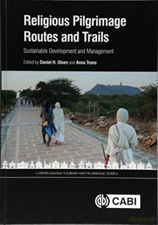 Religious Pilgrimage Routes and Trails: Sustainable Development and Management (CABI Religious Tourism and Pilgrimage Series) - Daniel H Olsen [KSIĄŻKA]
