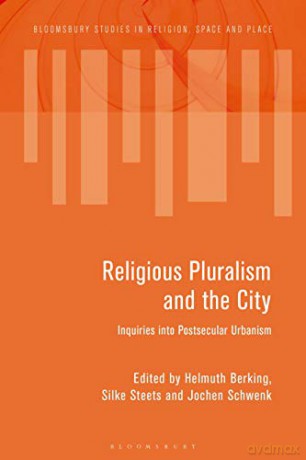 Religious Pluralism and the City: Inquiries Into Postsecular Urbanism (Bloomsbury Studies in Religion, Space and Place) - Helmuth Berking [KSIĄŻKA]