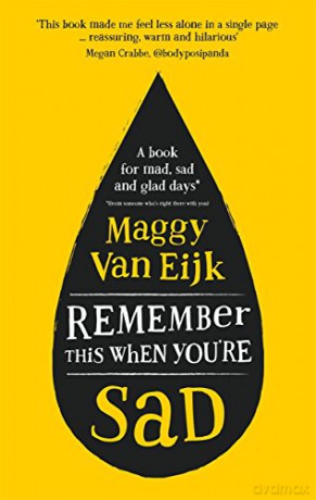 Remember This When You're Sad: A book for mad, sad and glad days (*from someone who's right there) - Maggy Van Eijk [KSIĄŻKA]