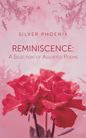 Reminiscence: A Selection of Assorted Poems - Silver Phoenix [KSIĄŻKA]