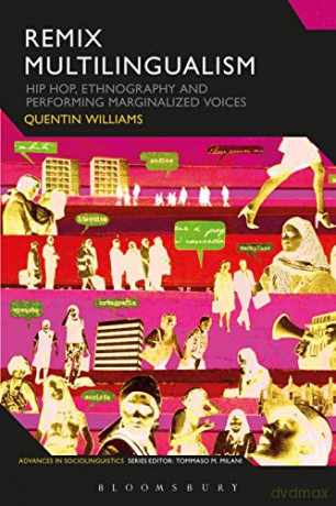 Remix Multilingualism: Hip Hop, Ethnography and Performing Marginalized Voices (Advances in Sociolinguistics) - Dr Quentin Williams [KSIĄŻKA]