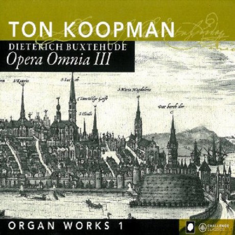 Ton Koopman: Dieterich Buxtehude: Opera Omnia III - Organ Works 1 [CD]