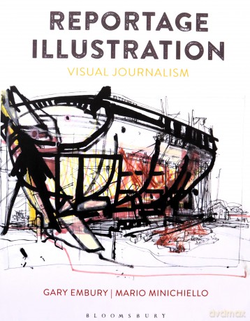 Reportage Illustration: Visual Journalism - Gary Embury [KSIĄŻKA]