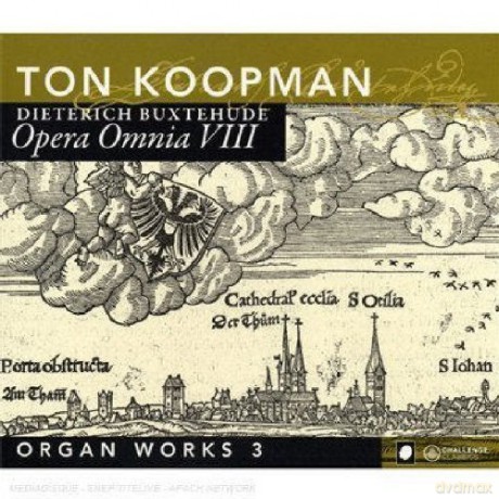 Ton Koopman: Dieterich Buxtehude: Opera Omnia VIII - Organ Works 3 [CD]