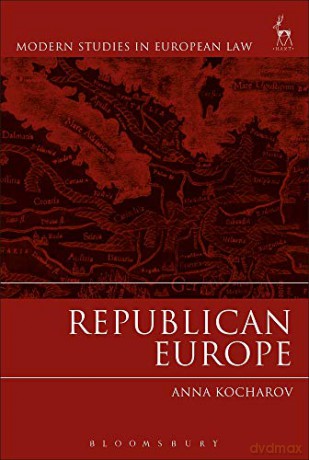 Republican Europe (Modern Studies in European Law) - Anna Kocharov [KSIĄŻKA]