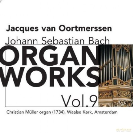 Jacques van Oortmerssen: Johann Sebastian Bach: Organ Works, volume 9 [CD]