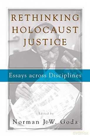 Rethinking Holocaust Justice: Essays Across Disciplines - Norman J Goda [KSIĄŻKA]