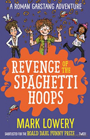Revenge of the Spaghetti Hoops (Roman Garstang Disasters) - Mark Lowery [KSIĄŻKA]