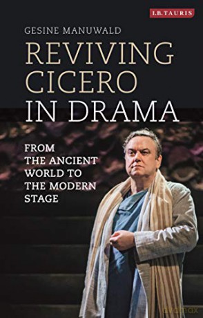 Reviving Cicero in Drama: From the Ancient World to the Modern Stage - Gesine Manuwald [KSIĄŻKA]