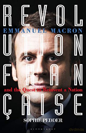 Revolution Française: Emmanuel Macron and the quest to reinvent a nation - Sophie Pedder [KSIĄŻKA]