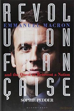 Revolution Française: Emmanuel Macron and the quest to reinvent a nation - Sophie Pedder [KSIĄŻKA]