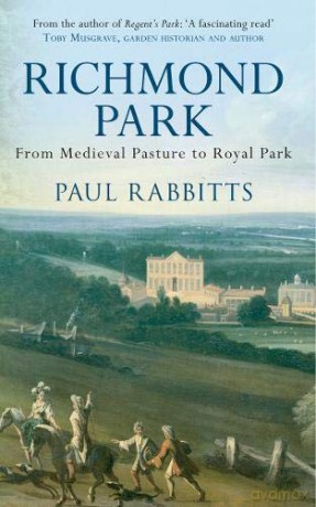 Richmond Park: From Medieval Pasture to Royal Park - Paul Rabbitts [KSIĄŻKA]