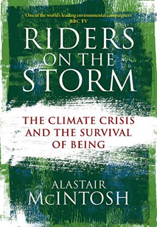 Riders on the Storm: The Climate Crisis and the Survival of Being - Alastair McIntosh [KSIĄŻKA]