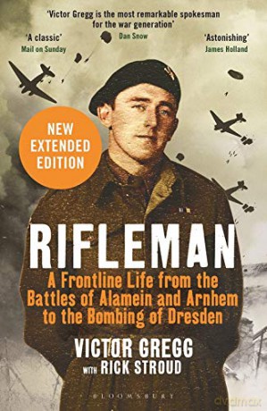 Rifleman - New edition: A Frontline Life from the Battles of Alamein and Arnhem to the Bombing of Dresden - Victor Gregg [KSIĄŻKA]