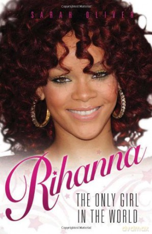 Rihanna - The Only Girl in the World - Sarah Oliver [KSIĄŻKA]