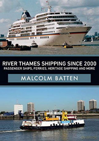 River Thames Shipping Since 2000: Passenger Ships, Ferries, Heritage Shipping and More - Malcolm Batten [KSIĄŻKA]
