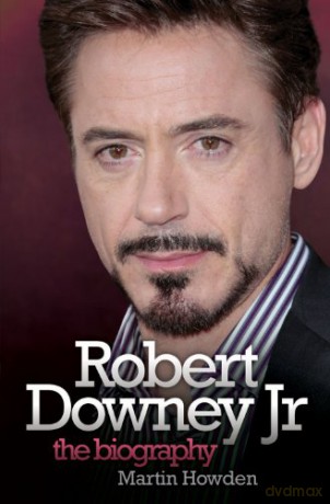 Robert Downey Jnr: The Biography - Martin Howden [KSIĄŻKA]
