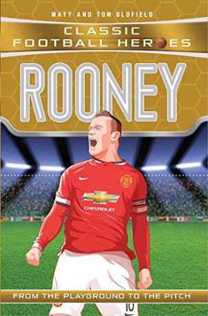 Rooney (Classic Football Heroes) - Collect Them All!: From the Playground to the Pitch - Matt, Tom Oldfield [KSIĄŻKA]