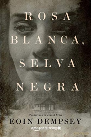 Rosa Blanca, Selva Negra - Eoin Dempsey [KSIĄŻKA]