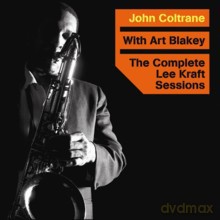 John Coltrane: Complete Lee Kraft Sessions With Art Blakey [CD]