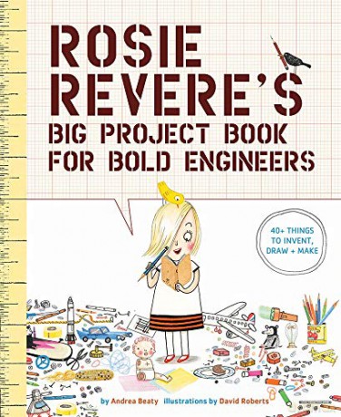 Rosie Revere's Big Project Book for Bold Engineers: 1 - Andrea Beaty [KSIĄŻKA]